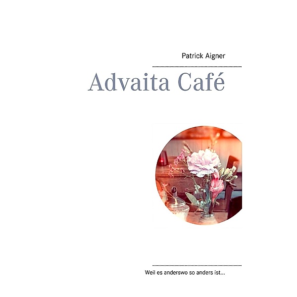 Advaita Café, Patrick Aigner