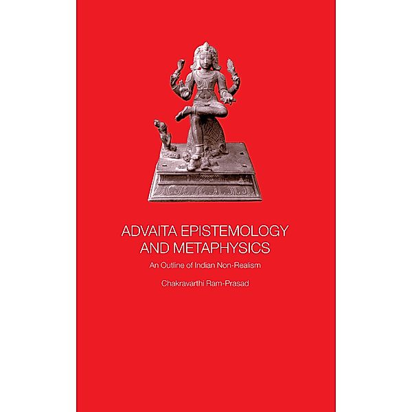 Advaita Epistemology and Metaphysics, Chakravarthi Ram-Prasad