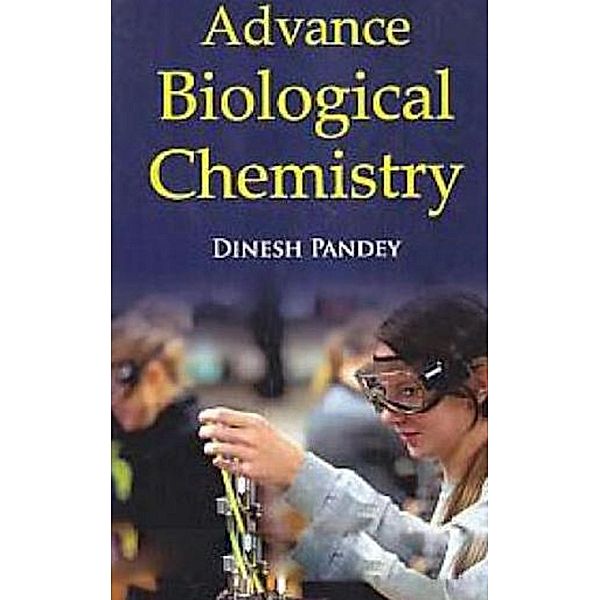Advance Biological Chemistry, Dinesh Pandey