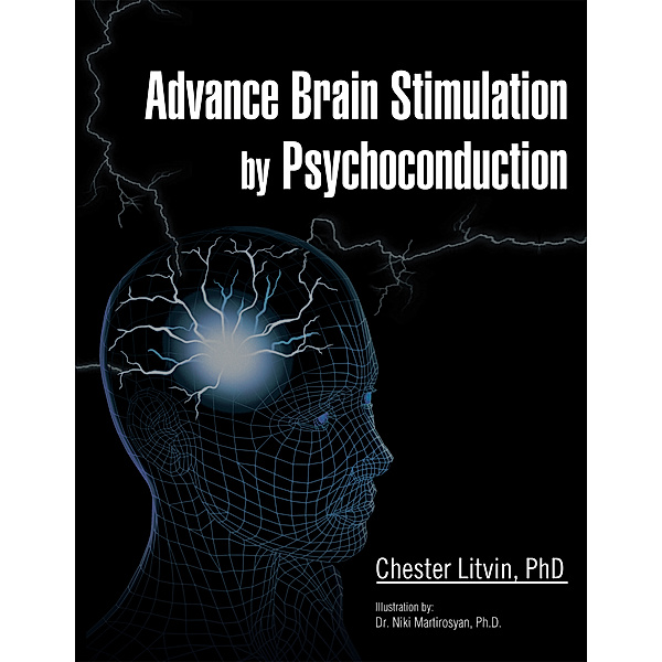Advance Brain Stimulation by Psychoconduction, Chester Litvin PhD