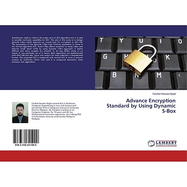 Advance Encryption Standard by Using Dynamic S-Box, Farshid Hossein Nejad
