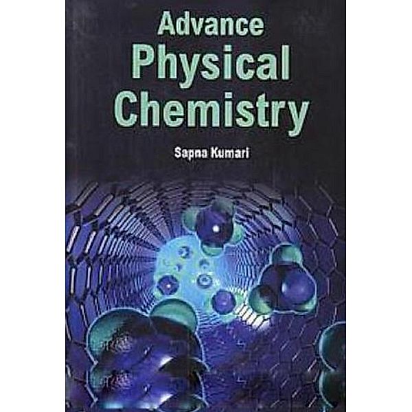 Advance Physical Chemistry, Sapna Kumari