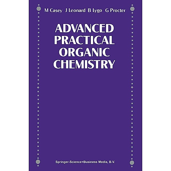 Advance Practical Organic Chemistry, M. Casey, J. Leonard, Barry Lygo, Gordon Procter