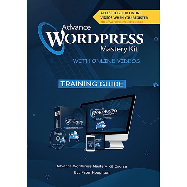 Advance WORDPRESS Mastery Kit WITH ONLINE VIDEOS, Peter Houghton
