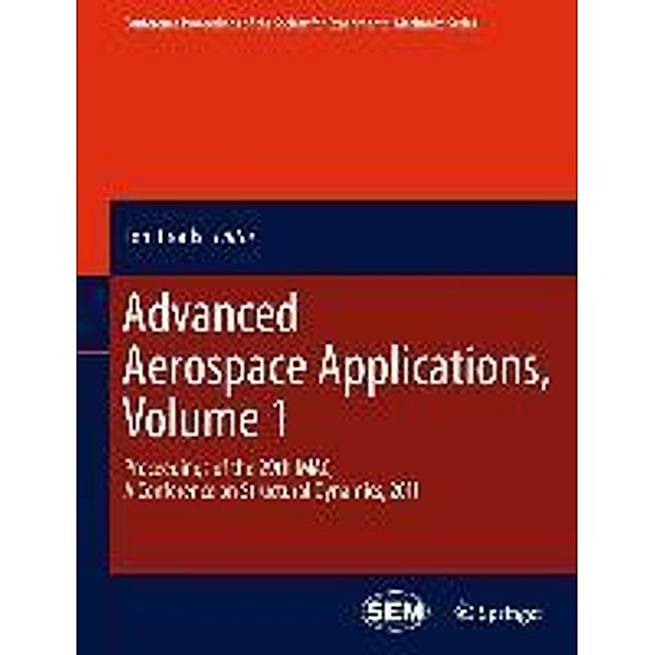 Advanced Aerospace Applications, Volume 1 / Conference Proceedings of the Society for Experimental Mechanics Series Bd.4