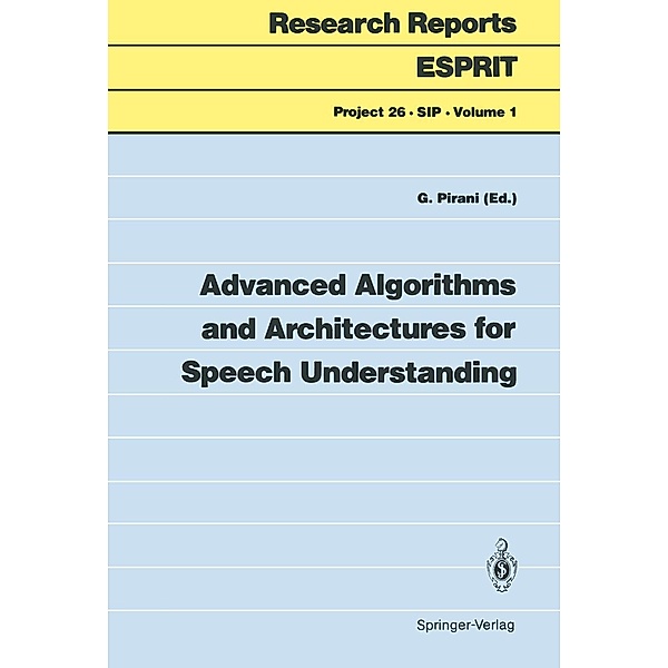 Advanced Algorithms and Architectures for Speech Understanding / Research Reports Esprit Bd.1