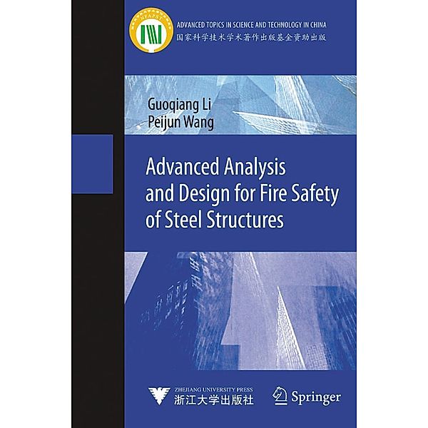 Advanced Analysis and Design for Fire Safety of Steel Structures / Advanced Topics in Science and Technology in China, Guoqiang Li, Peijun Wang