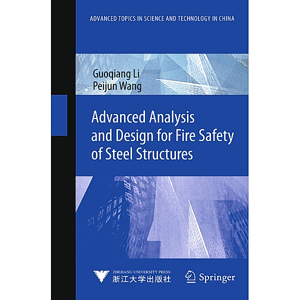 Advanced Analysis and Design for Fire Safety of Steel Structures, Guoqiang Li, Peijun Wang