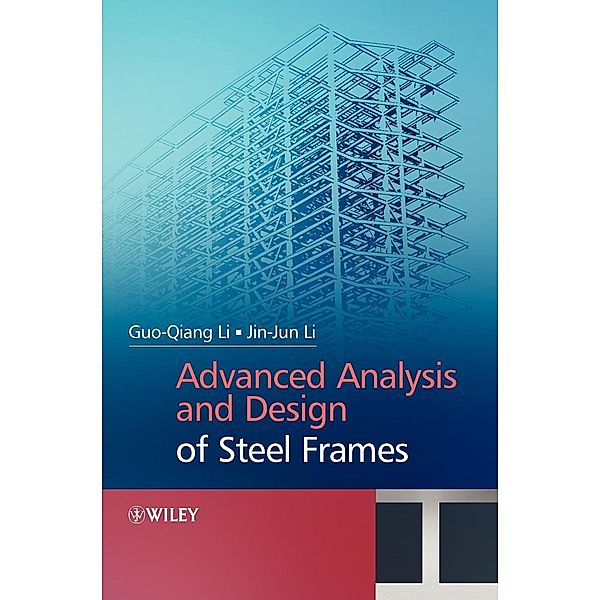 Advanced Analysis and Design of Steel Frames, Gouqiang Li