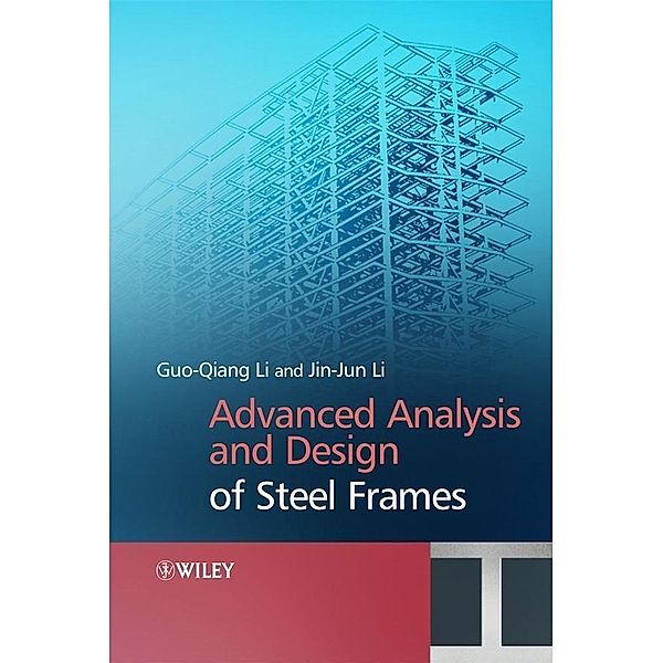 Advanced Analysis and Design of Steel Frames, Gou-Qiang Li, Jin-Jin Li