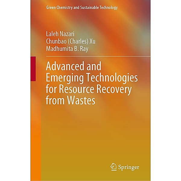 Advanced and Emerging Technologies for Resource Recovery from Wastes, Laleh Nazari, Chunbao (Charles) Xu, Madhumita B. Ray