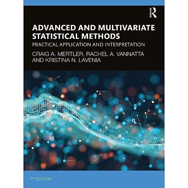 Advanced and Multivariate Statistical Methods, Craig A. Mertler, Rachel A. Vannatta, Kristina N. Lavenia