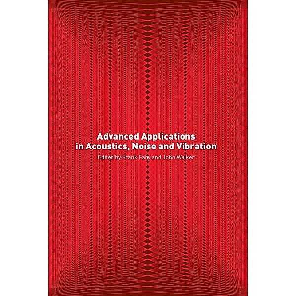 Advanced Applications in Acoustics, Noise and Vibration