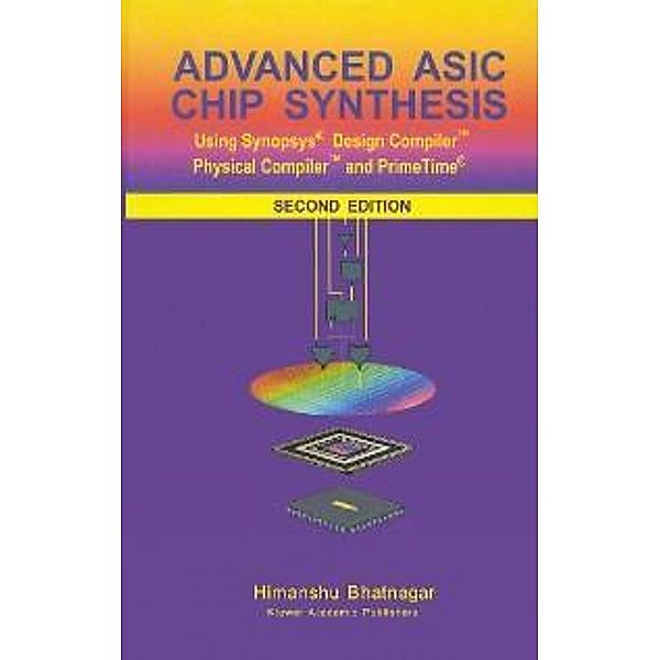 Advanced ASIC Chip Synthesis, Himanshu Bhatnagar