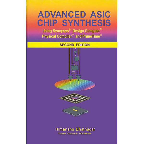 Advanced ASIC Chip Synthesis, Himanshu Bhatnagar