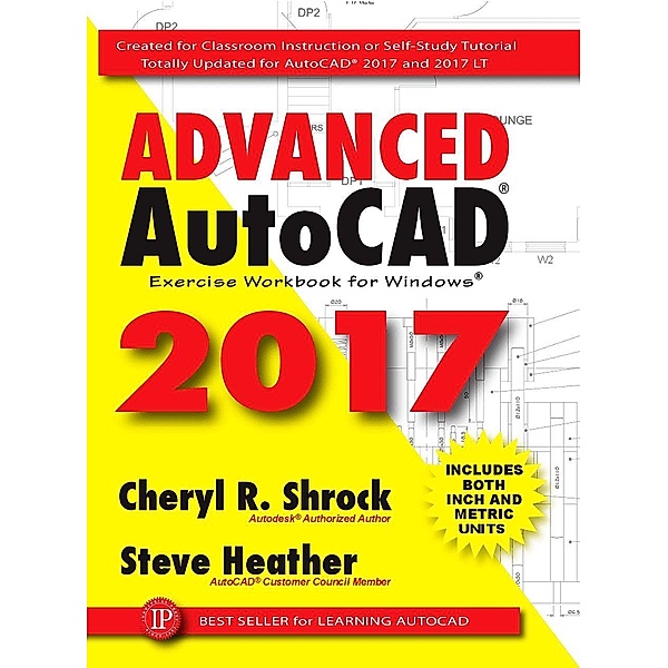 Advanced AutoCAD® 2017, Cheryl R. Shrock, Steve Heather