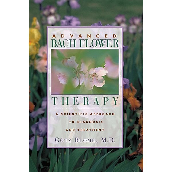 Advanced Bach Flower Therapy / Healing Arts, Blome Götz