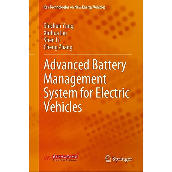 Advanced Battery Management System for Electric Vehicles / Key Technologies on New Energy Vehicles, Shichun Yang, Xinhua Liu, Shen Li, Cheng Zhang