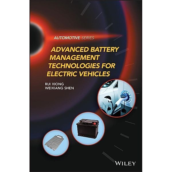 Advanced Battery Management Technologies for Electric Vehicles, Rui Xiong, Weixiang Shen