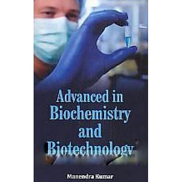 Advanced Biochemistry And Biotechnology, Manendra Kumar