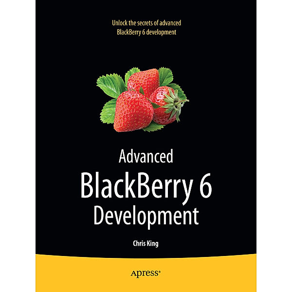Advanced BlackBerry 6 Development, Chris King