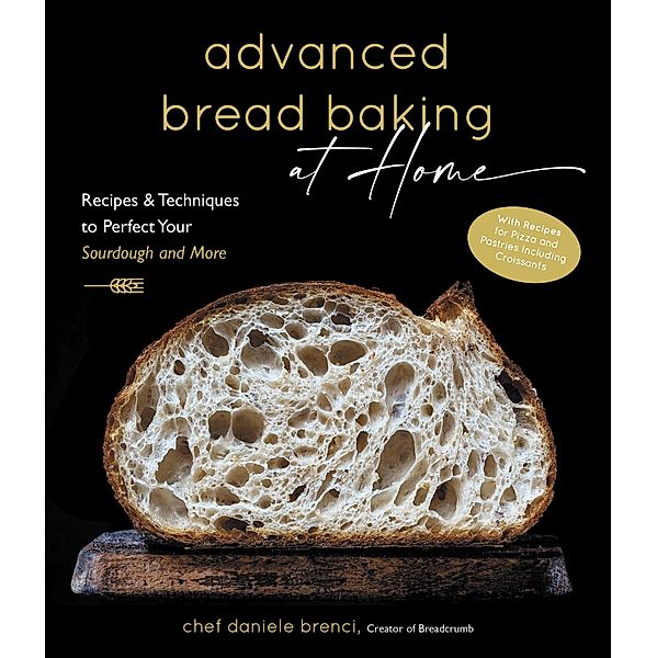 Advanced Bread Baking at Home, Daniele Brenci