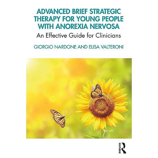Advanced Brief Strategic Therapy for Young People with Anorexia Nervosa, Giorgio Nardone, Elisa Valteroni