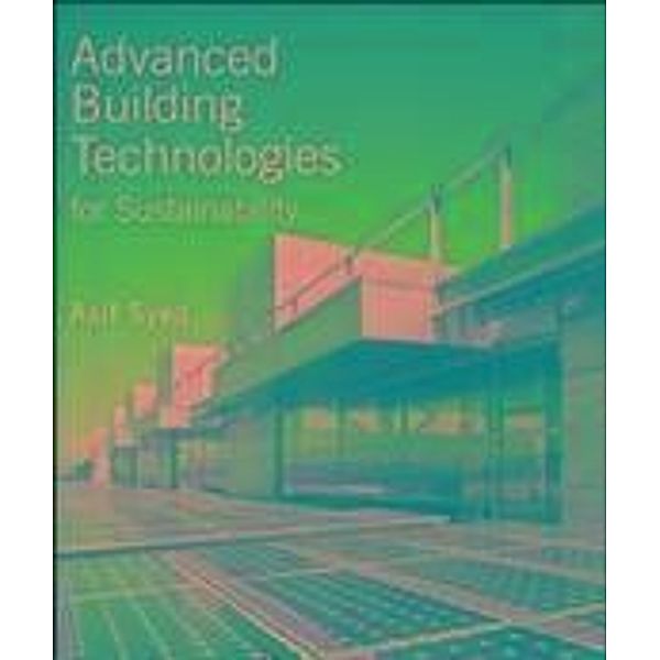 Advanced Building Technologies for Sustainability / Sustainable Design, Asif Syed