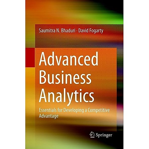 Advanced Business Analytics, Saumitra N. Bhaduri, David Fogarty