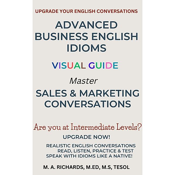 Advanced Business English Idioms Visual Guide / Volume A Bd.1, M. Ed Richards