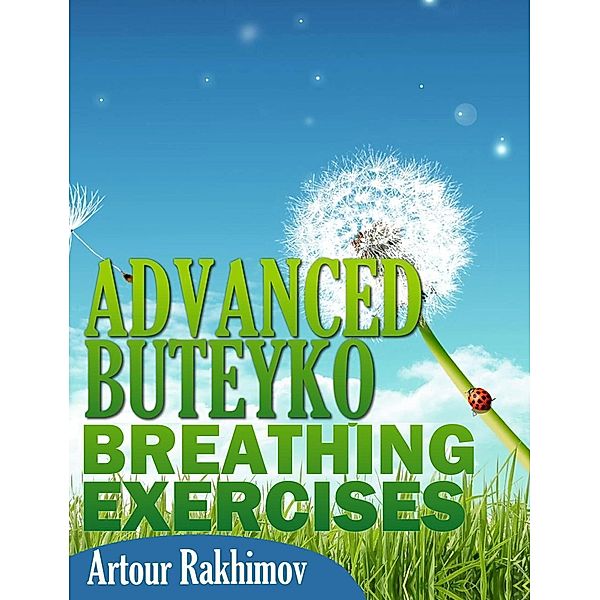 Advanced Buteyko Breathing Exercises, Artour Rakhimov
