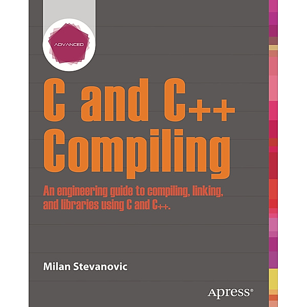 Advanced C and C++ Compiling, Milan Stevanovic
