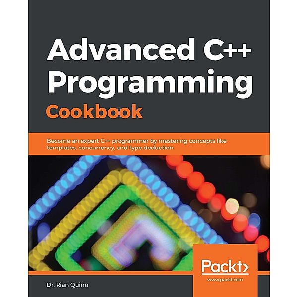 Advanced C++ Programming Cookbook, Quinn Rian Quinn