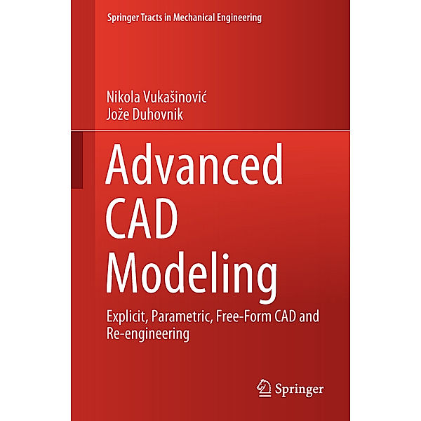 Advanced CAD Modeling, Nikola Vukasinovic, Joze Duhovnik
