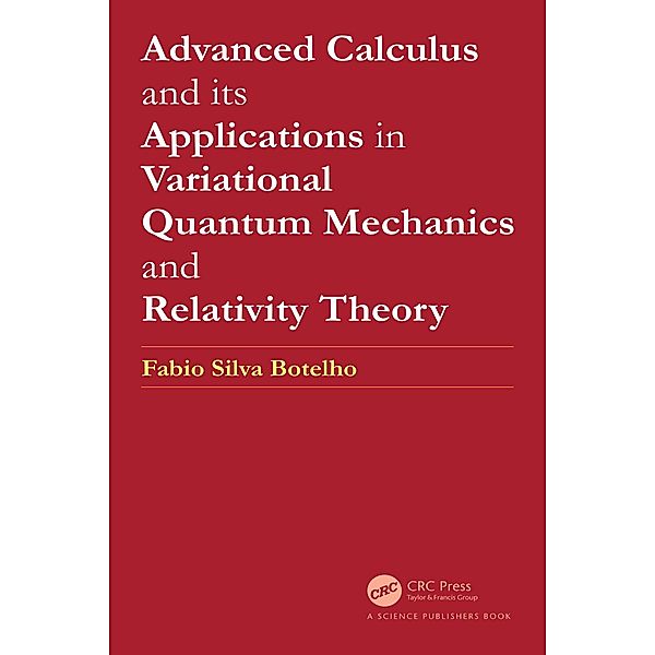 Advanced Calculus and its Applications in Variational Quantum Mechanics and Relativity Theory, Fabio Silva Botelho