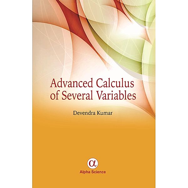 Advanced Calculus of Several Variables, Devendra Kumar