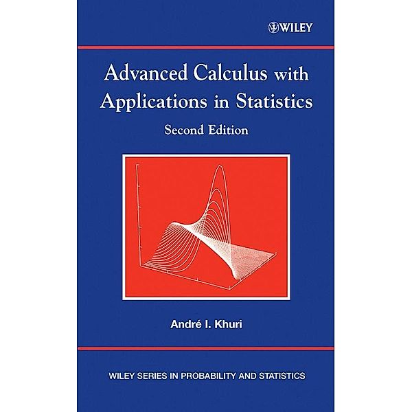 Advanced Calculus with Applications in Statistics / Wiley Series in Probability and Statistics, André I. Khuri