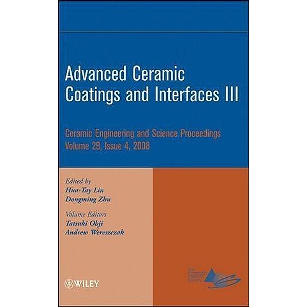 Advanced Ceramic Coatings and Interfaces III, Volume 29, Issue 4 / Ceramic Engineering and Science Proceedings Bd.29