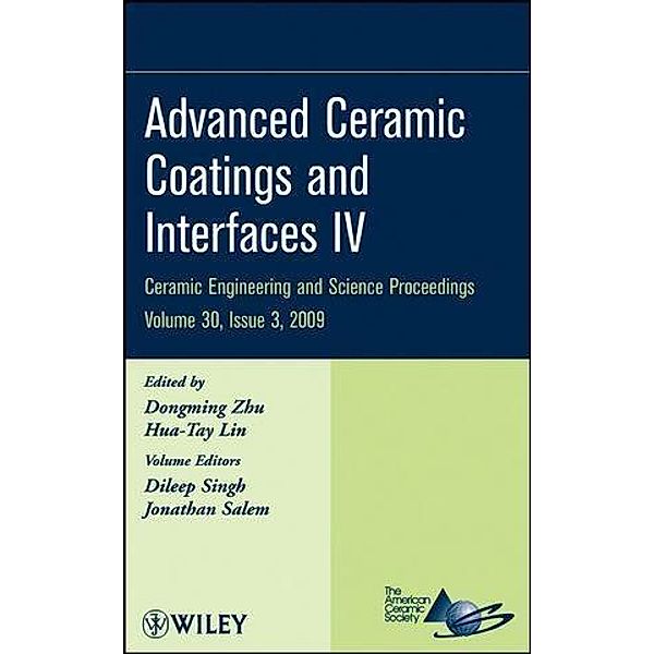 Advanced Ceramic Coatings and Interfaces IV, Volume 30, Issue 3 / Ceramic Engineering and Science Proceedings Bd.30