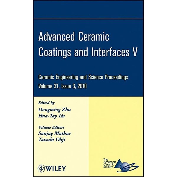 Advanced Ceramic Coatings and Interfaces V, Volume 31, Issue 3 / Ceramic Engineering and Science Proceedings Bd.31