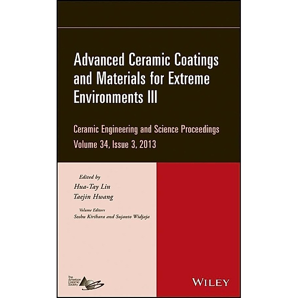 Advanced Ceramic Coatings and Materials for Extreme Environments III, Volume 34, Issue 3 / Ceramic Engineering and Science Proceedings Bd.34, Hua-Tay Lin, Taejin Hwang, Soshu Kirihara, Sujanto Widjaja
