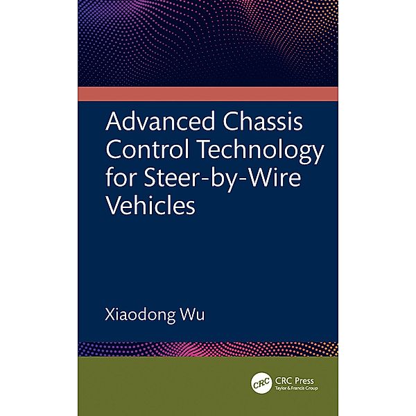 Advanced Chassis Control Technology for Steer-by-Wire Vehicles, Xiaodong Wu