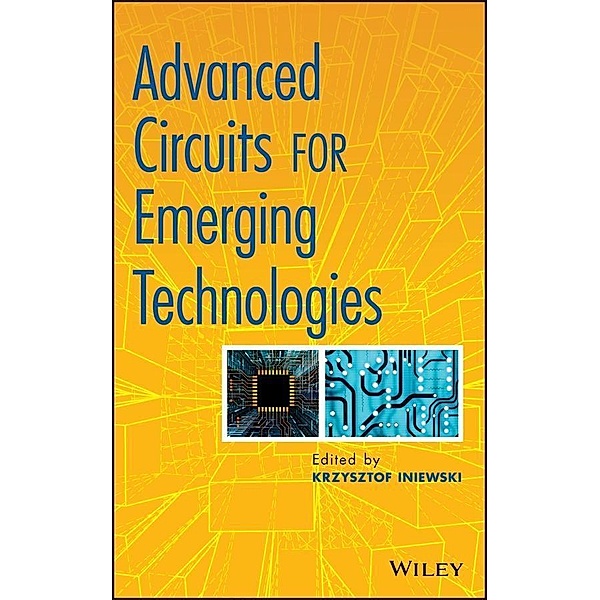Advanced Circuits for Emerging Technologies, Krzysztof Iniewski