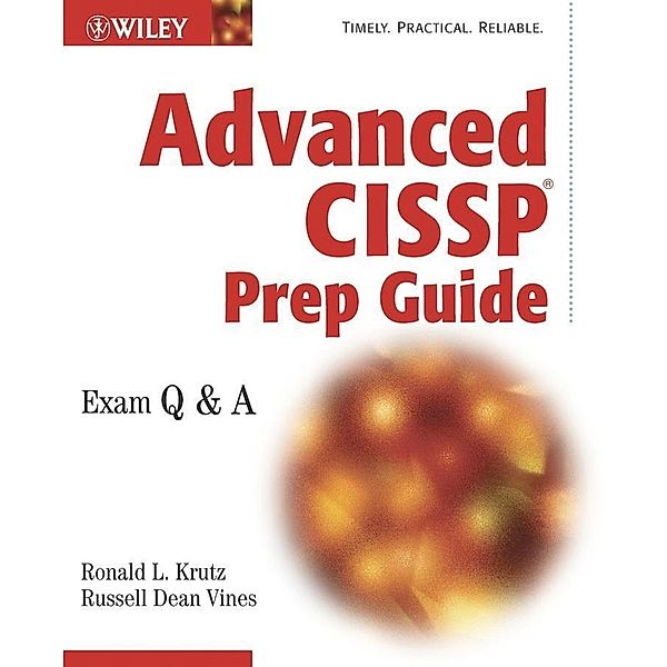 Advanced CISSP Prep Guide, Ronald L. Krutz, Russell Dean Vines