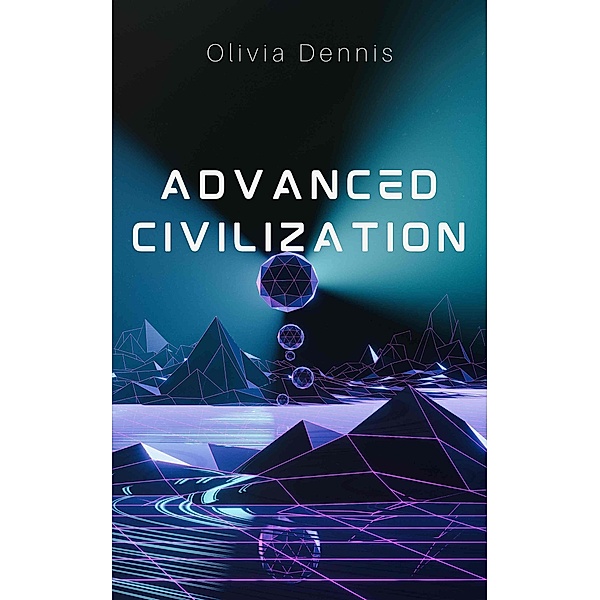 Advanced Civilization, Olivia Dennis