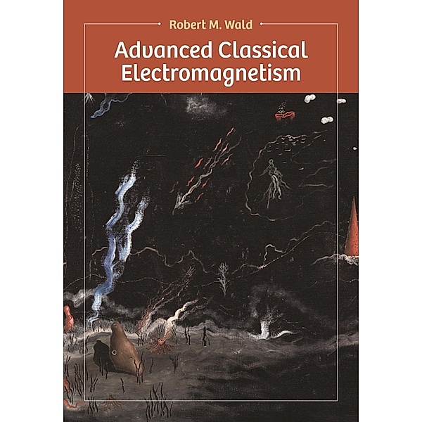 Advanced Classical Electromagnetism, Robert Wald