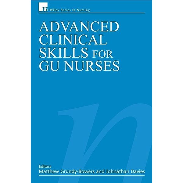 Advanced Clinical Skills for GU Nurses / Wiley Series in Nursing