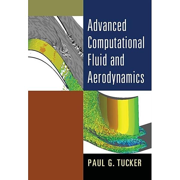 Advanced Computational Fluid and Aerodynamics, Paul G. Tucker