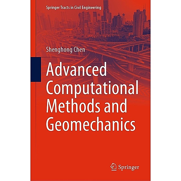 Advanced Computational Methods and Geomechanics / Springer Tracts in Civil Engineering, Shenghong Chen