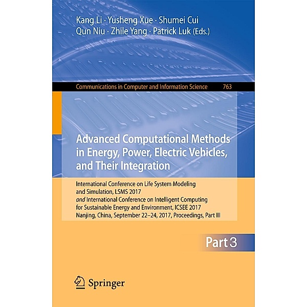 Advanced Computational Methods in Energy, Power, Electric Vehicles, and Their Integration / Communications in Computer and Information Science Bd.763